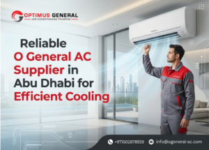 Reliable O General AC Supplier in Abu Dhabi for Efficient Cooling