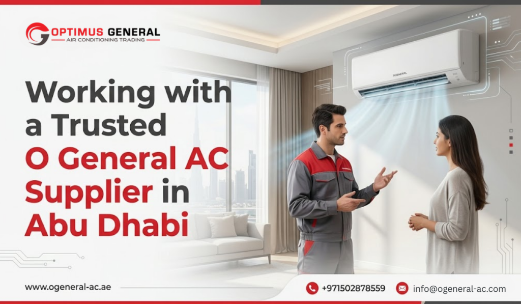 Working with a Trusted O General AC Supplier in Abu Dhabi